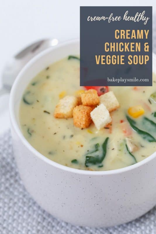 Healthy Creamy Chicken & Vegetable Soup - Bake Play Smile