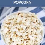 A bowl of popcorn with a text overlay of Homemade Popcorn