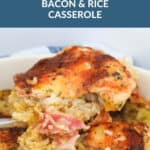 A casserole dish filled with chicken, bacon and rice and the text overlay 'Creamy Chicken, Bacon & Rice Casserole'