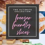 A Pinterest image with freezer slices in the background and the text overlay 'freezer friendly slices'