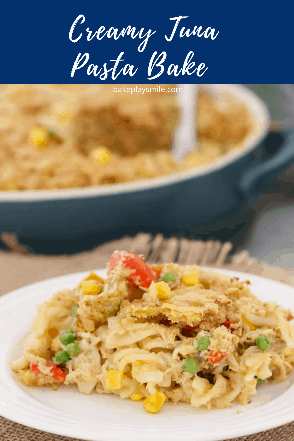 Creamy Tuna Pasta Bake Bake Play Smile